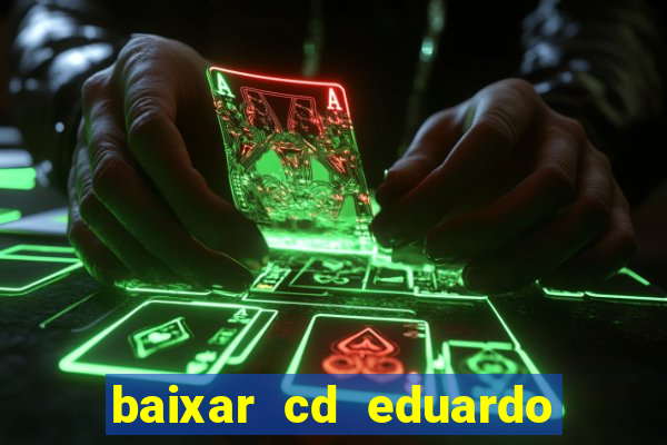 baixar cd eduardo costa as 40 melhores